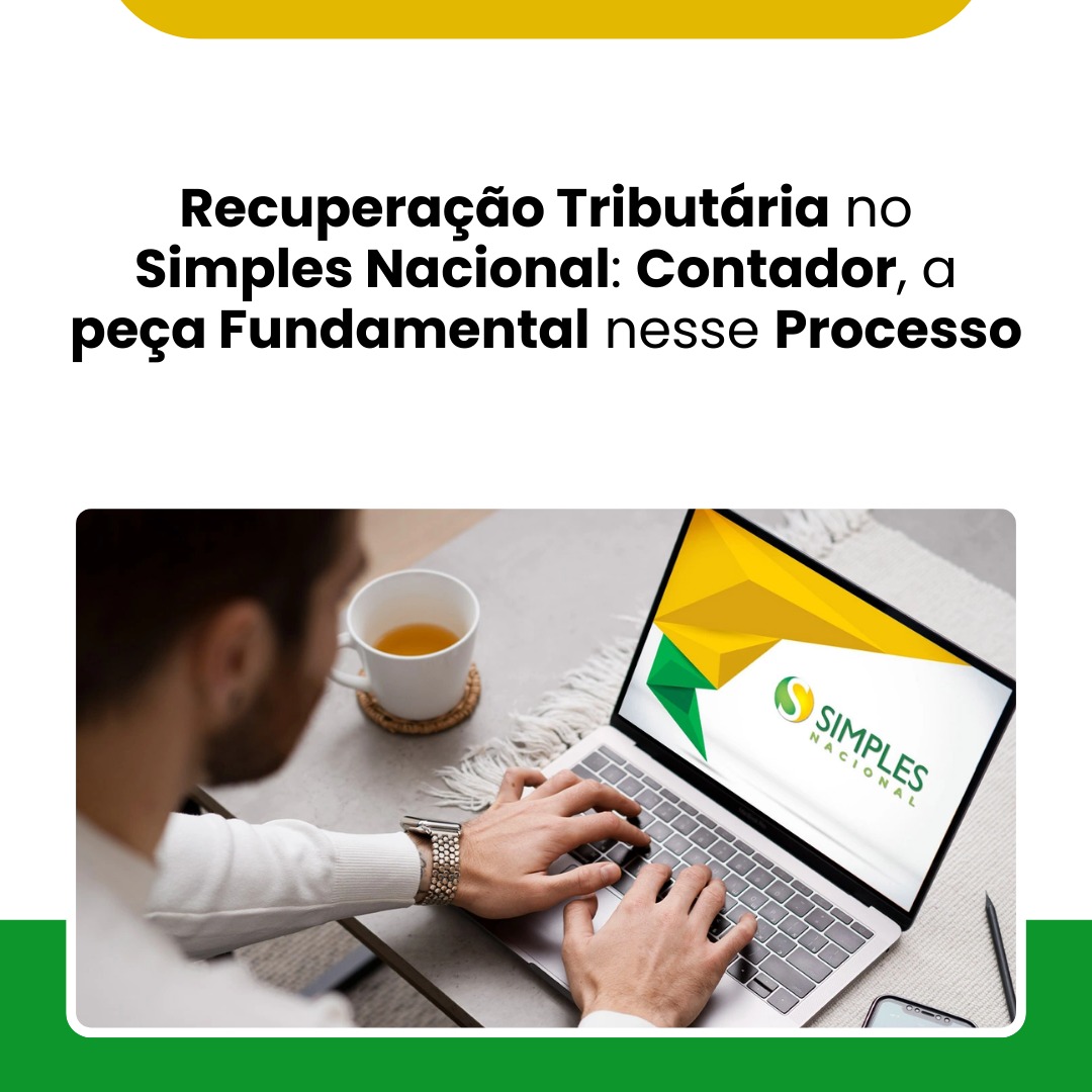 Recuperação Tributária no Simples Nacional: Contador, a peça Fundamental nesse Processo