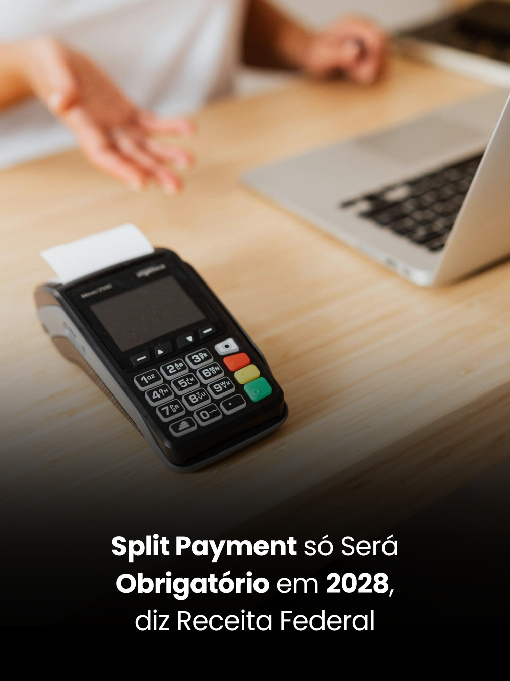 Split Payment só Será Obrigatório em 2028, diz Receita Federal