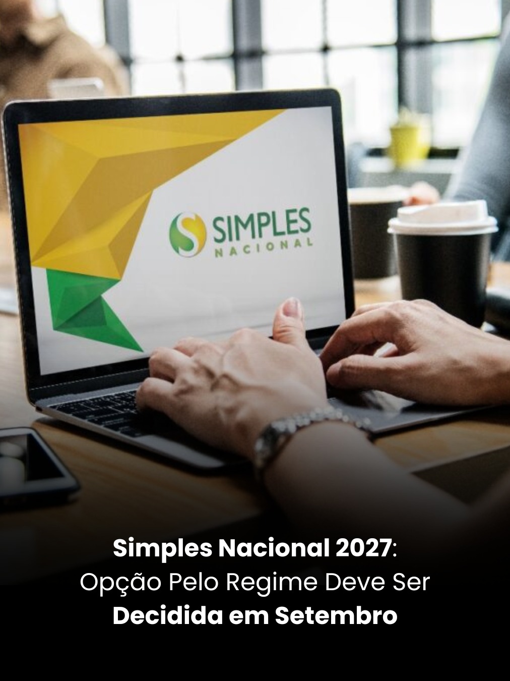 Simples Nacional 2027: Opção Pelo Regime Deve Ser Decidida em Setembro