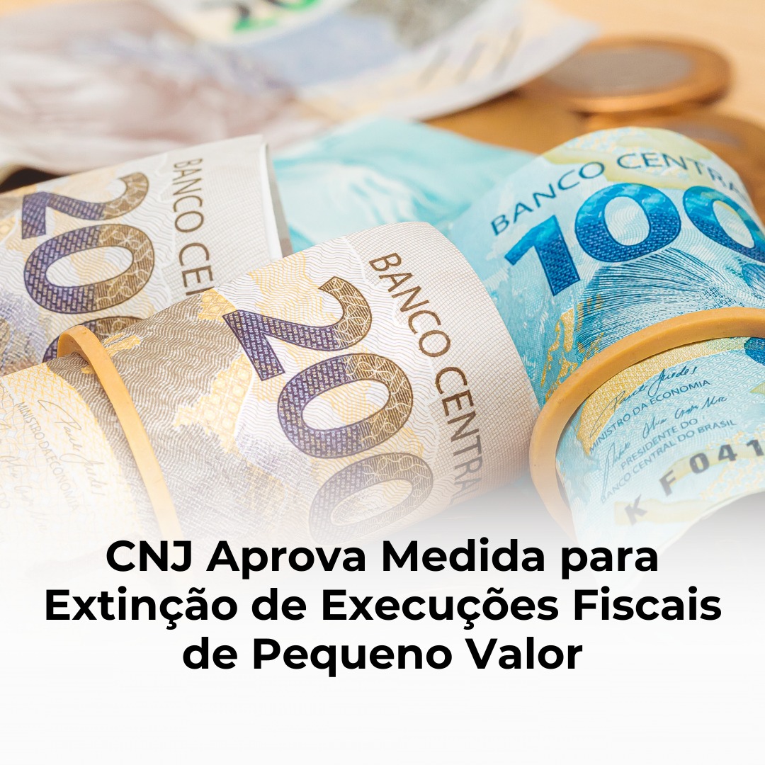 CNJ Aprova Medida para Extinção de Execuções Fiscais de Pequeno Valor