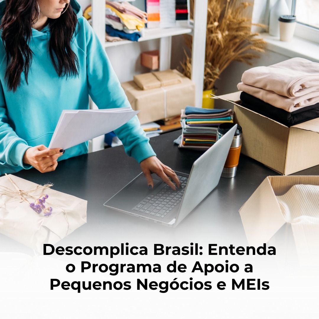 Descomplica Brasil: Entenda o Programa de Apoio a Pequenos Negócios e MEIs